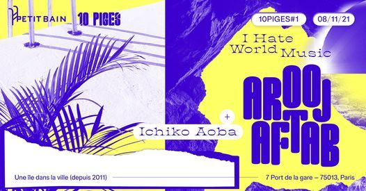 10PIGES#1 - Arooj Aftab + Ichiko Aoba \u00a6 Petit Bain
