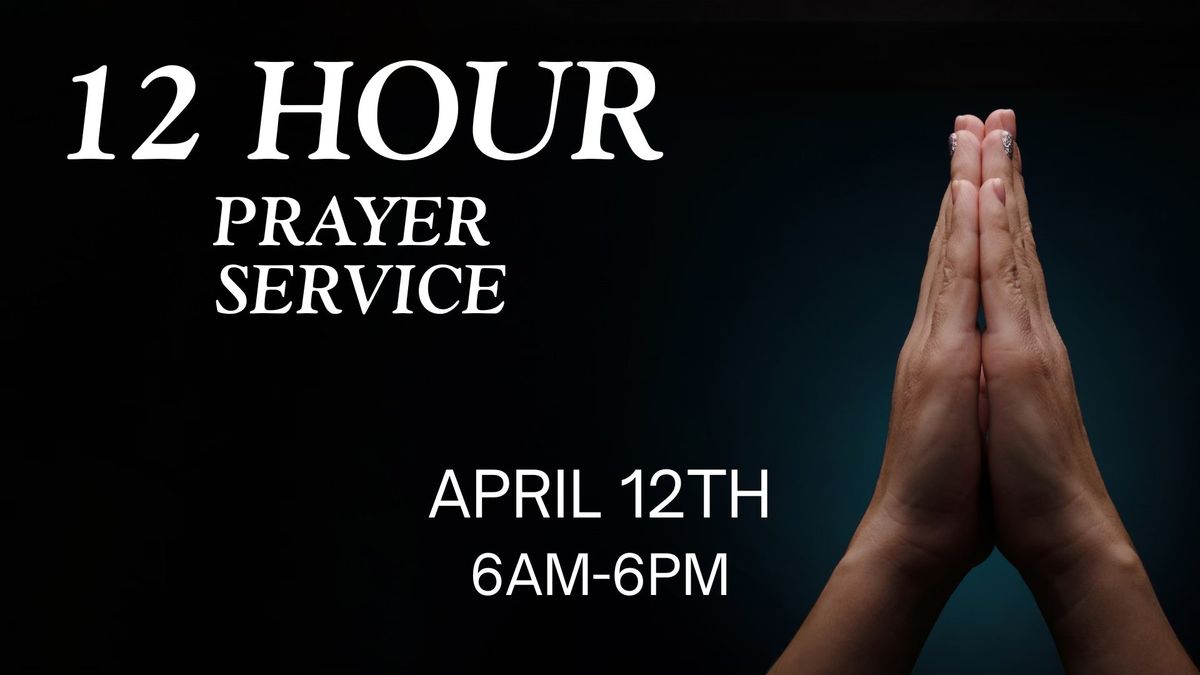 12 Hour Prayer Service