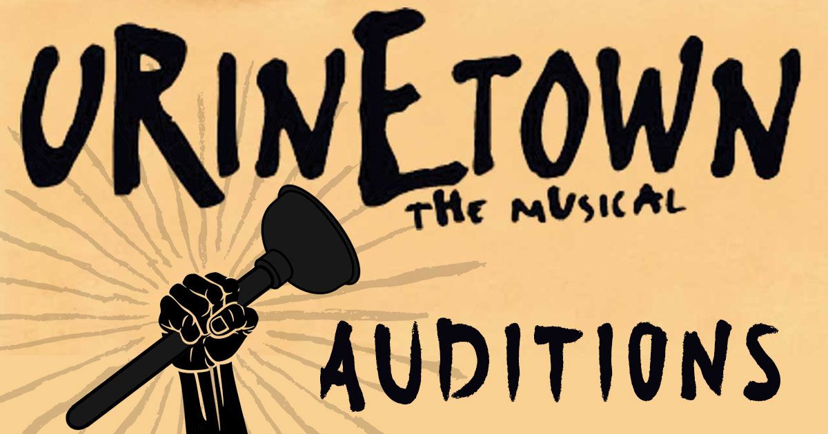 Auditions for Urinetown The Musical