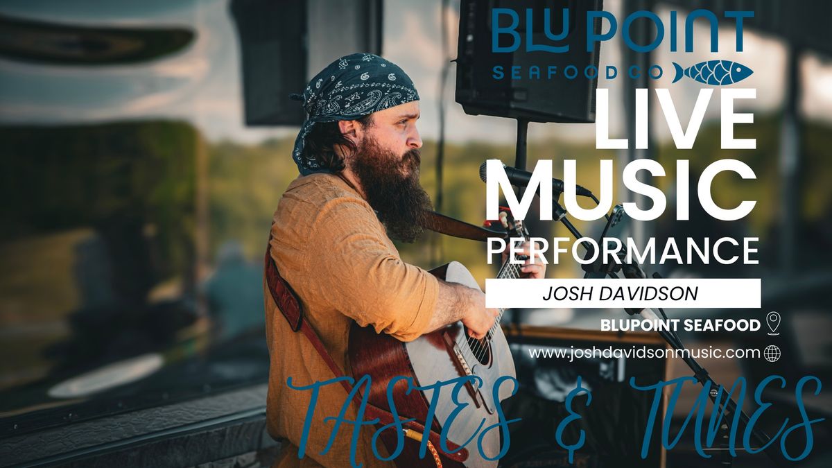 Tastes and Tunes with Josh Davidson at BluPoint Seafood