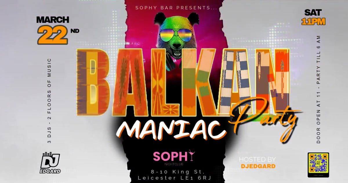 \ud83d\udd25 BALKAN PARTY LEICESTER - SOPHY BAR - BALKAN MANIAC