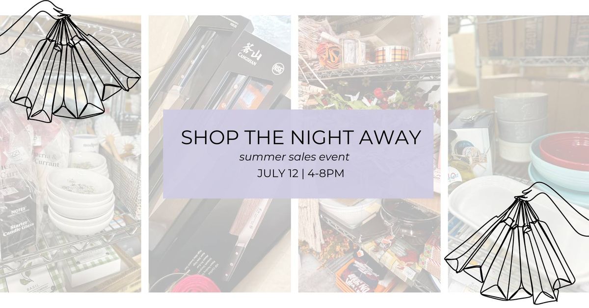 Shop the Night Away - AMAZING SUMMER SALES!