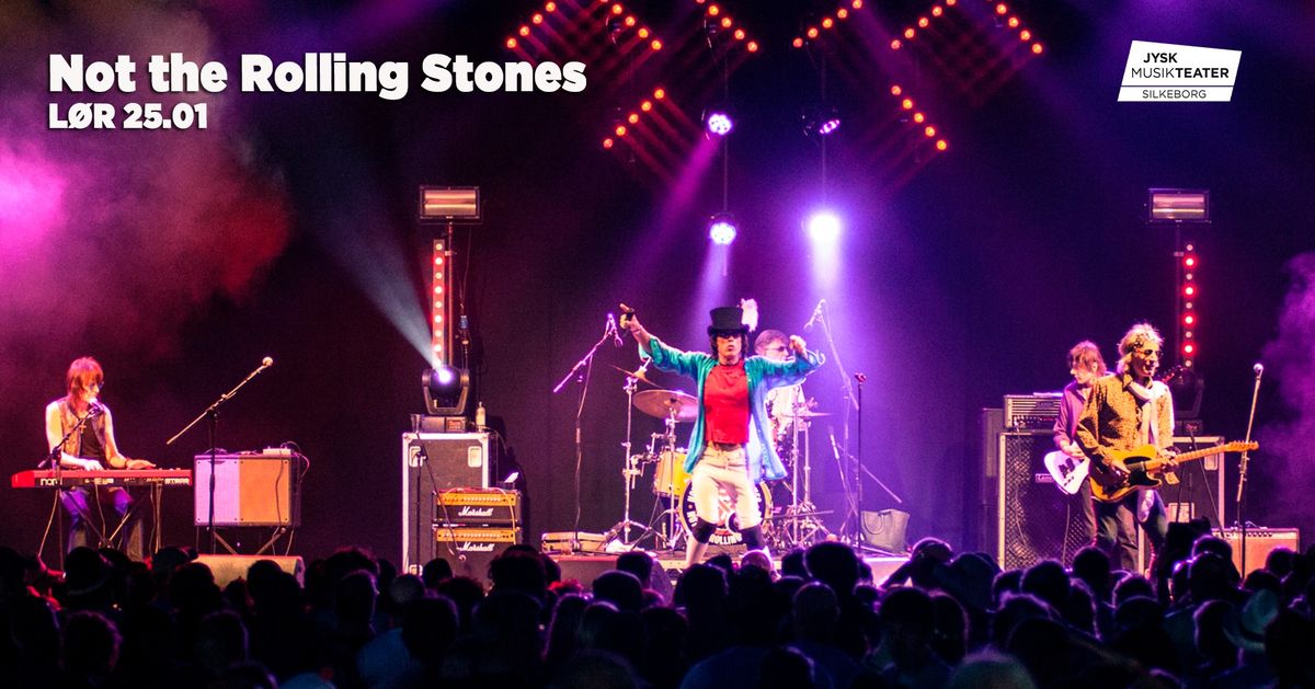 Not the Rolling Stones \/ Jysk Musikteater, Silkeborg