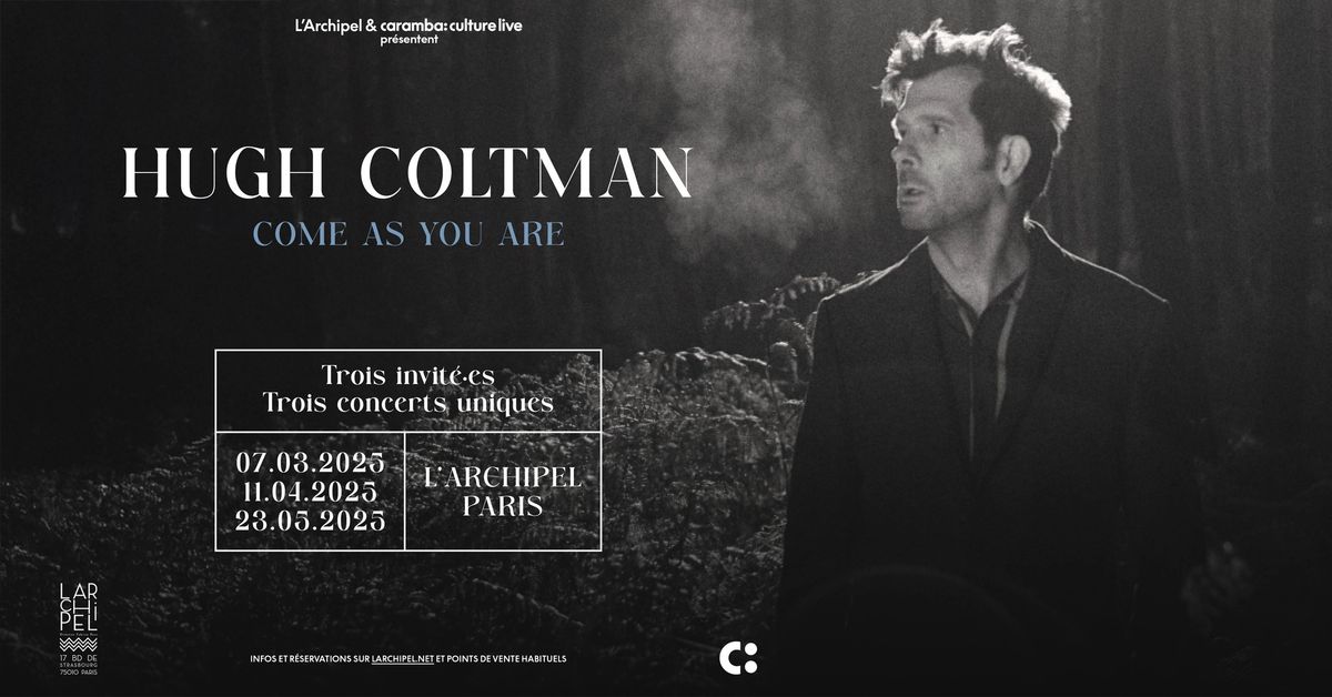 HUGH COLTMAN - 07.03.2025 + 11.04.2025 + 23.05.2025 \/\/ CONCERTS A L'ARCHIPEL, PARIS