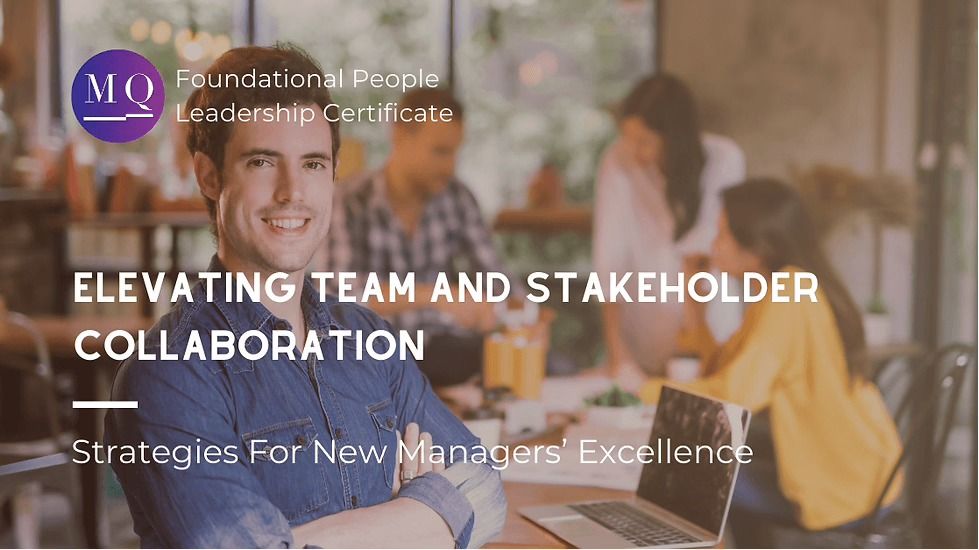 Elevating Team and Stakeholder Collaboration (for New Managers)