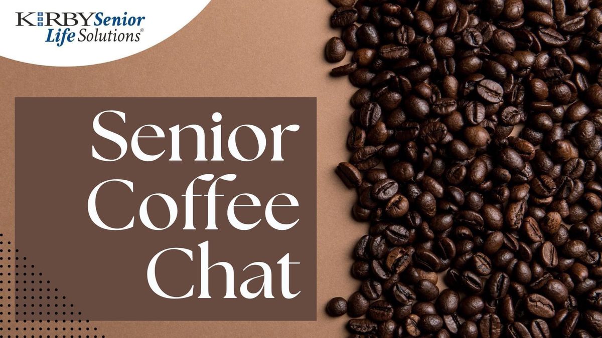 Senior Coffee Chat with Kirby Senior Life Solutions