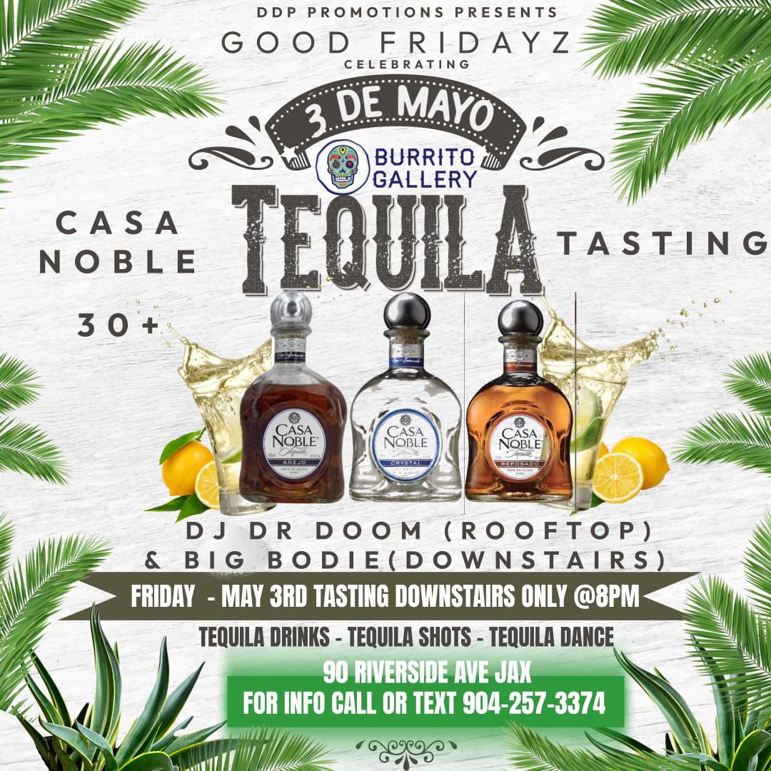 Good Fridayz Casa Noble Tequila Tasting @ Burrito Gallery