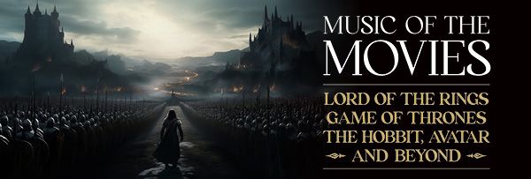 Music of the Movies: Lord of the Rings, Game of Thrones and Beyond