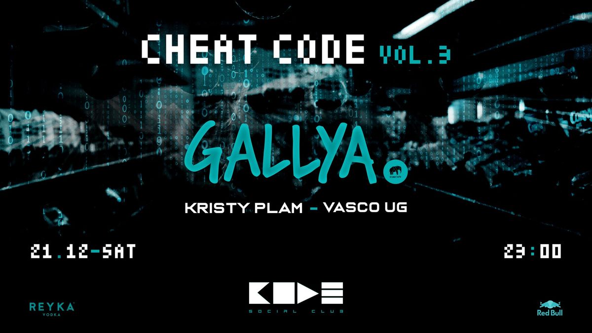 CHEAT CODE w\/ GALLYA x KRISTY PLAM x VASCO UG