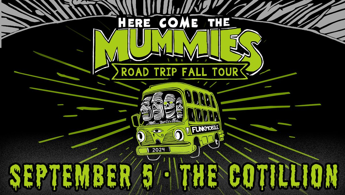 Here Come the Mummies \u00b7 September 5 \u00b7 The Cotillion \u00b7 Wichita, KS