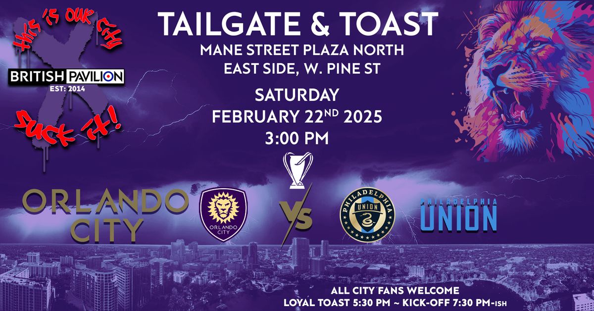 MLS Tailgate & Toast: ORLANDO CITY vs philly union