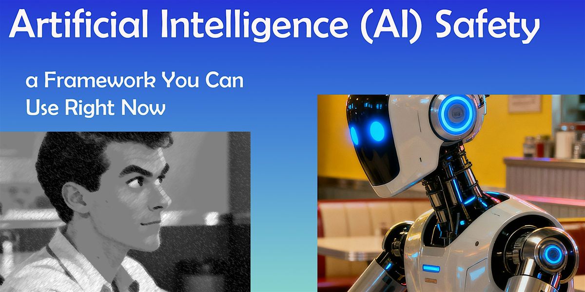 Artificial Intelligence (AI) Safety - a Framework You Can Use Right Now