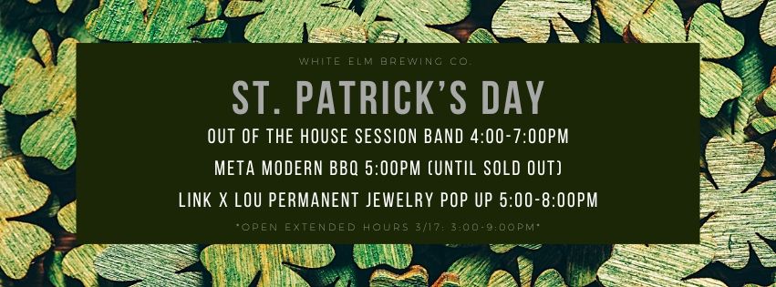 \ud83c\udf7b\ud83c\udf1f\u2618\ufe0fSt. Patrick's Day @ White Elm! \u2618\ufe0f\ud83c\udf1f\ud83c\udf7b