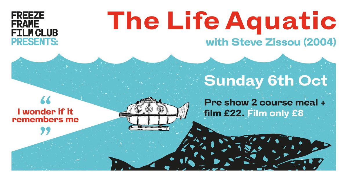 Freeze Frame Film Club presents The Life Aquatic