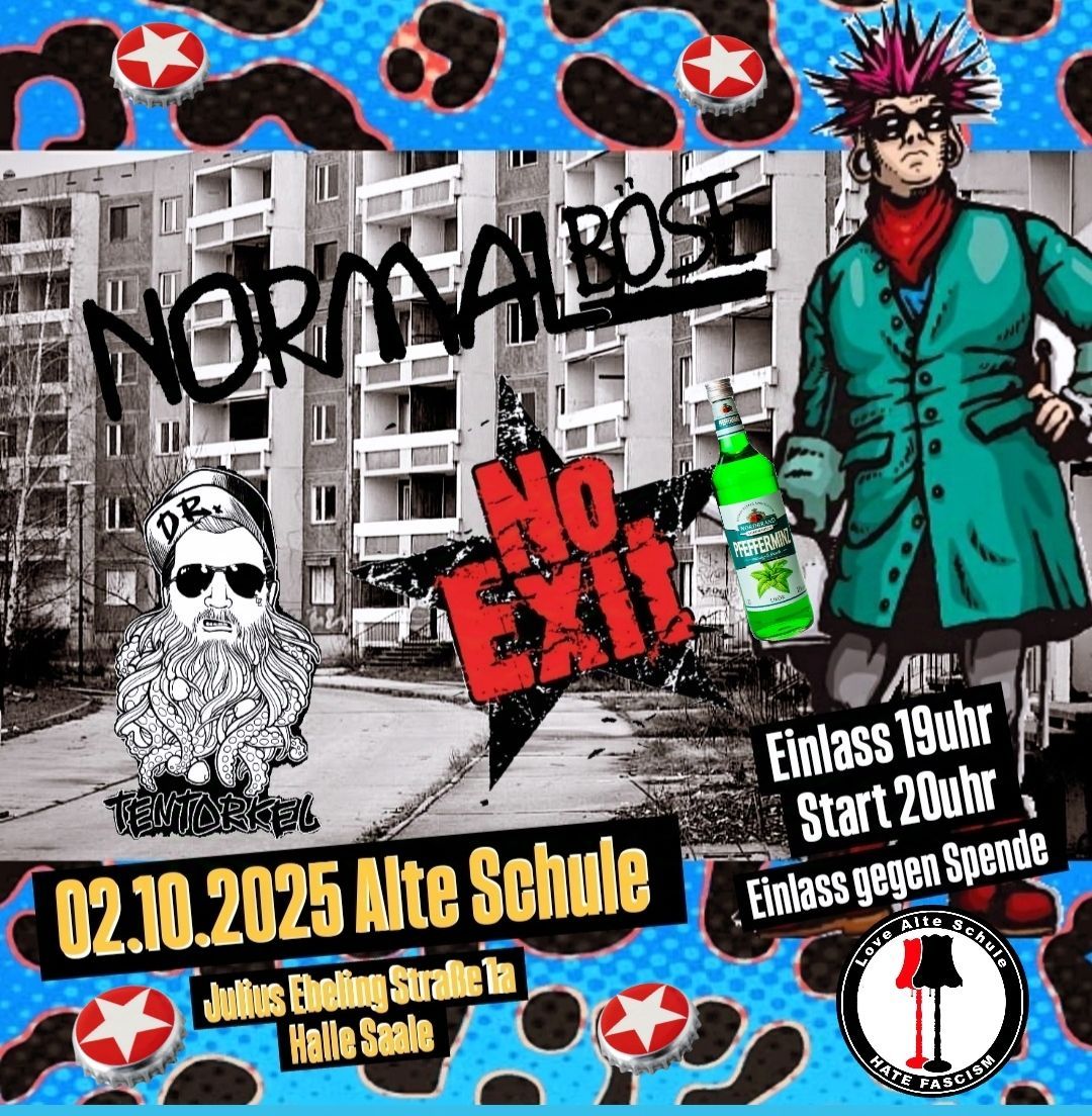 Normalb\u00f6se [Ex Zaunpfahl] | NoExit[Punk] | Dr.Tentorkel [Punk] | ALTE SCHULE Halle 