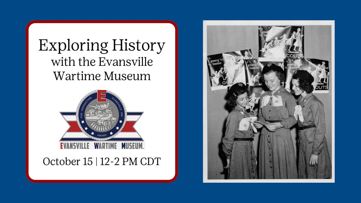 Exploring History with the Evansville Wartime Museum