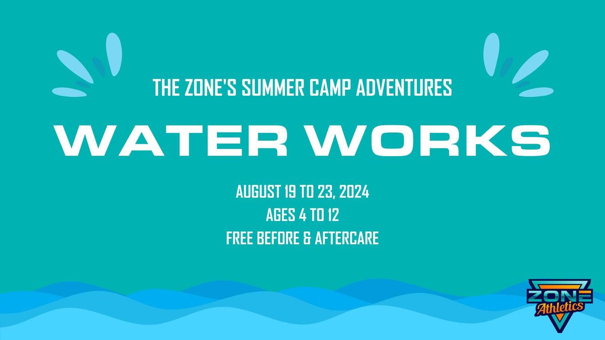Water Works Camp - August 19th to 23rd
