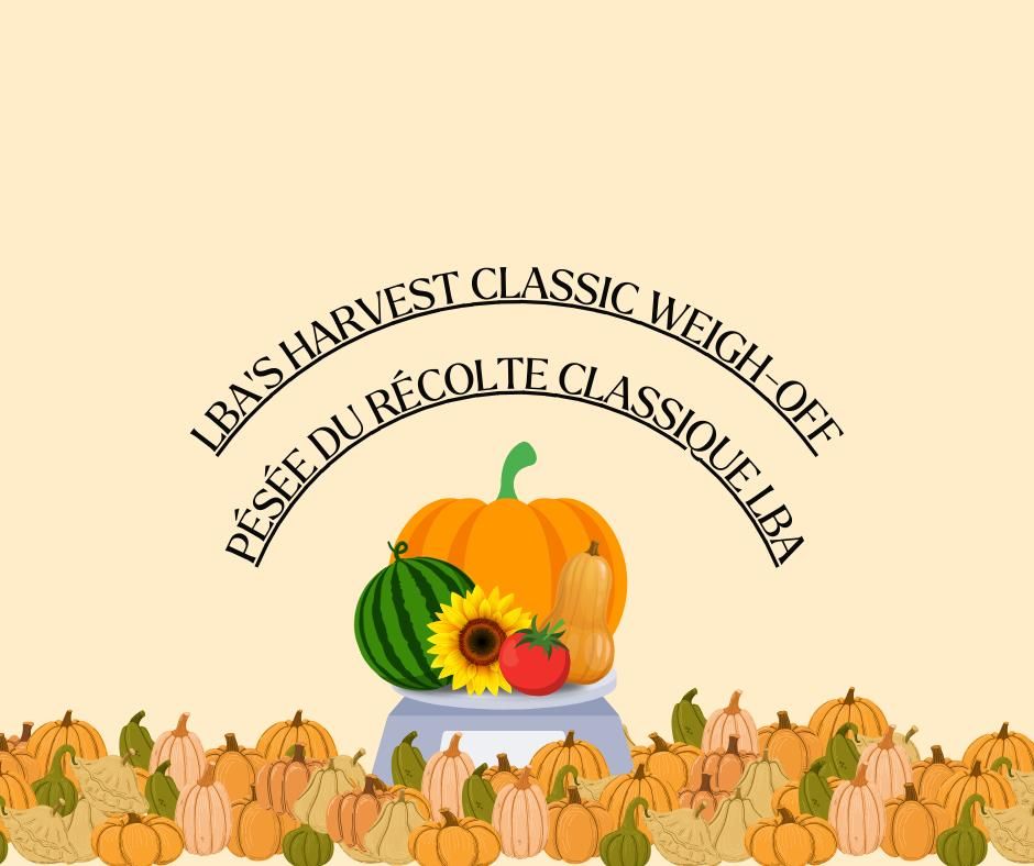 LBA's Harvest Classic Weigh-off  - Pes\u00e9e de recolte classique LBA