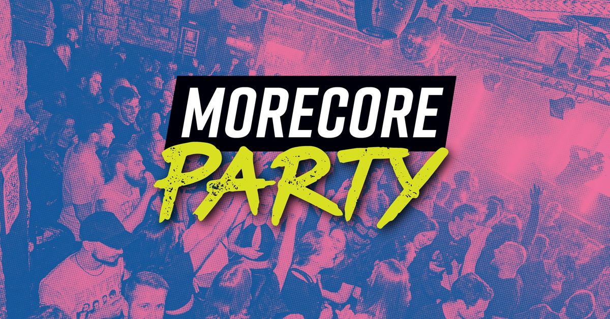 FREITAG: MoreCore Party M\u00f6nchengladbach - auf 2 Floors