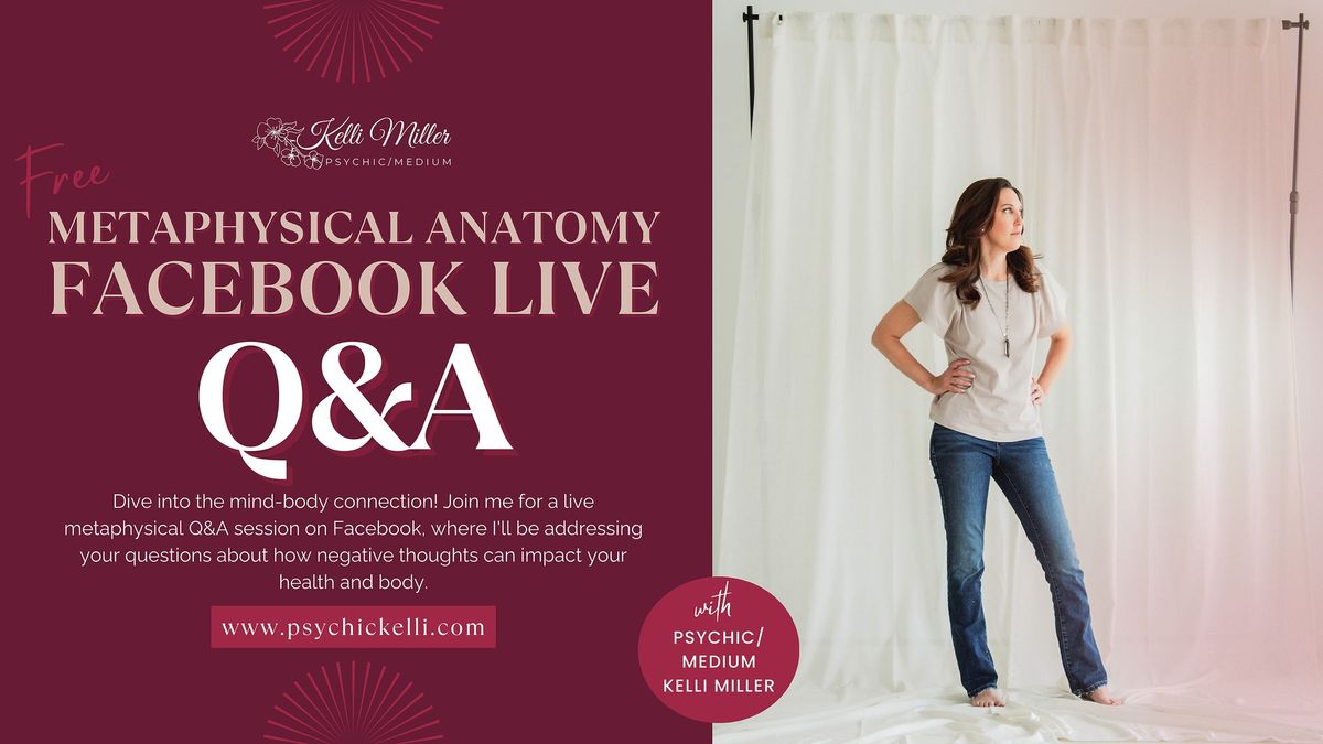 Metaphysical Anatomy LIVE Q&A with Psychic\/Medium Kelli Miller