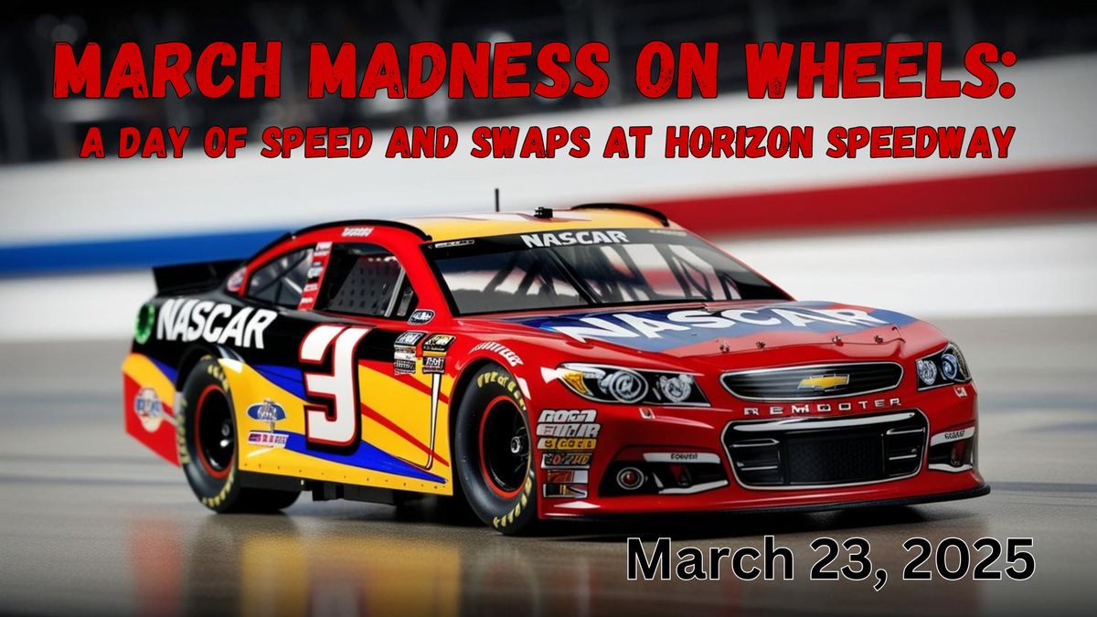 March Madness on Wheels: A Day of Speed and Swaps at Horizon Speedway