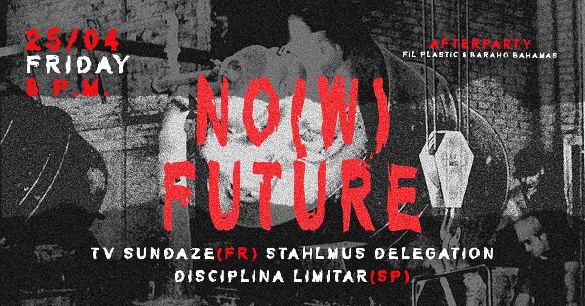 No(w) Future: TV Sundaze + Stahlmus Delegation + Disciplina Limitar + Fil Plastic vs Barako Bahamas