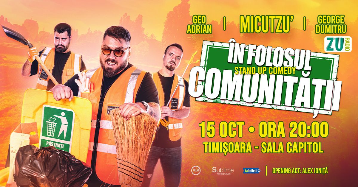 Timisoara: Stand-up Comedy cu Micutzu, Geo Adrian si George Dumitru - \u201cIN FOLOSUL COMUNITATII\u201d 