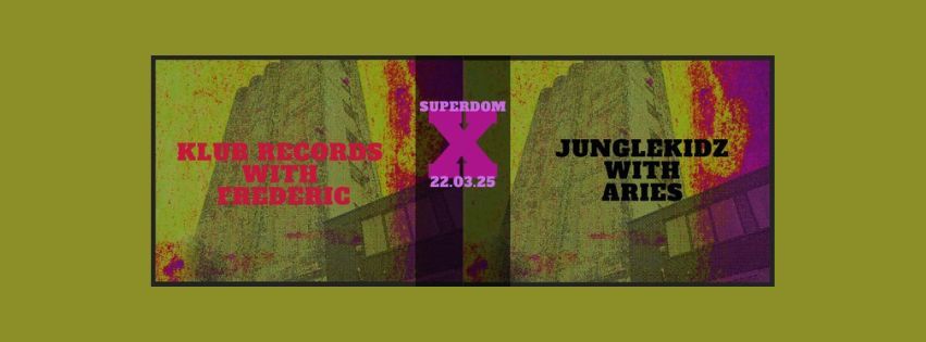 SUPERDOM - KLUB meets FREDERIC + JUNGLEKIDZ meets ARIES