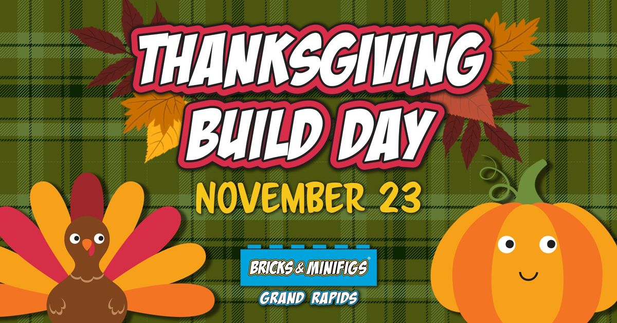 Thanksgiving Build Day\u20148 Times Available!