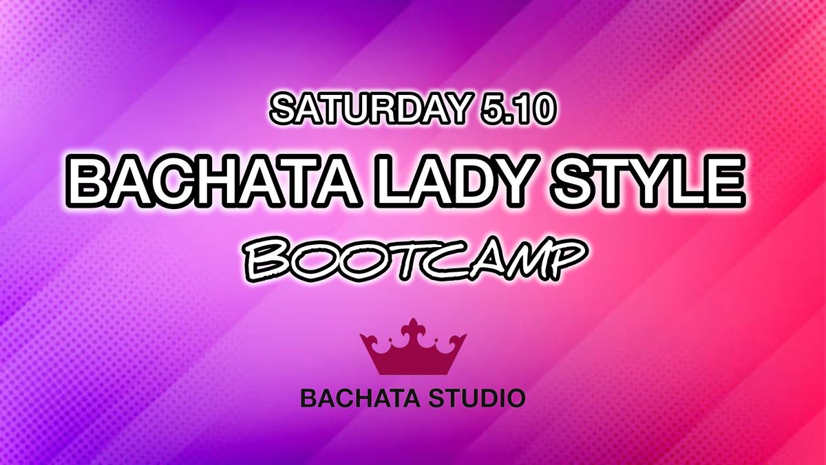 Bachata LadyStyle Bootcamp (5.10.2024)