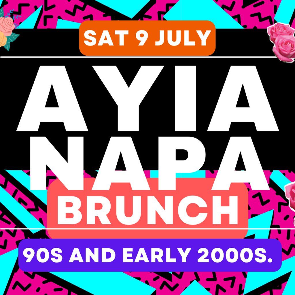 Ayia Napa Brunch - Brunch UK Garage - BIRMINGHAM - SAT 9 JULY