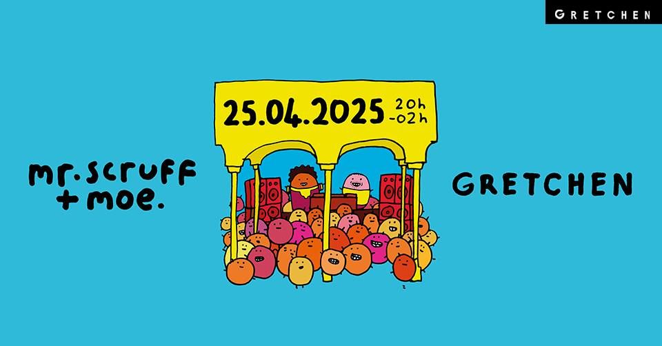 MR.SCRUFF + MOE. - Gretchen, Berlin