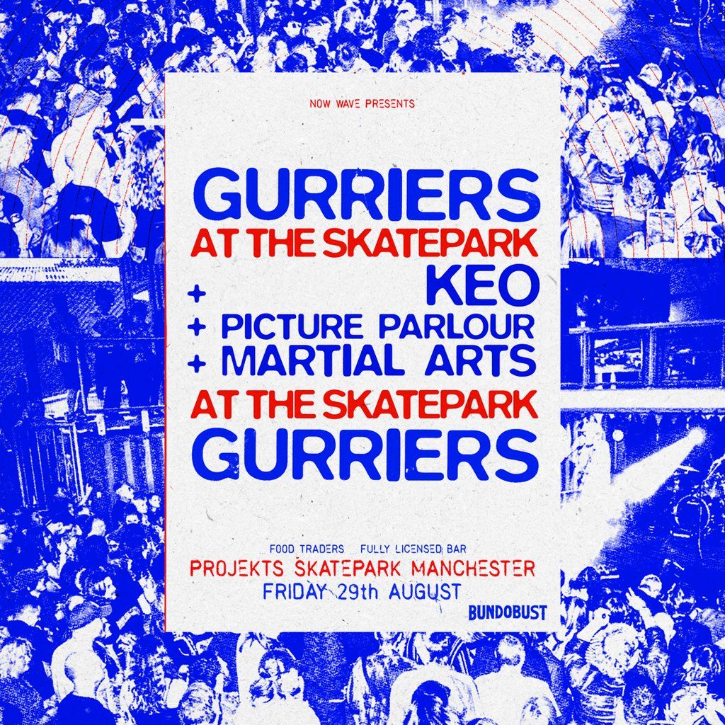 Gurriers at the Skatepark + Keo, Picture Perfect & Martial Arts