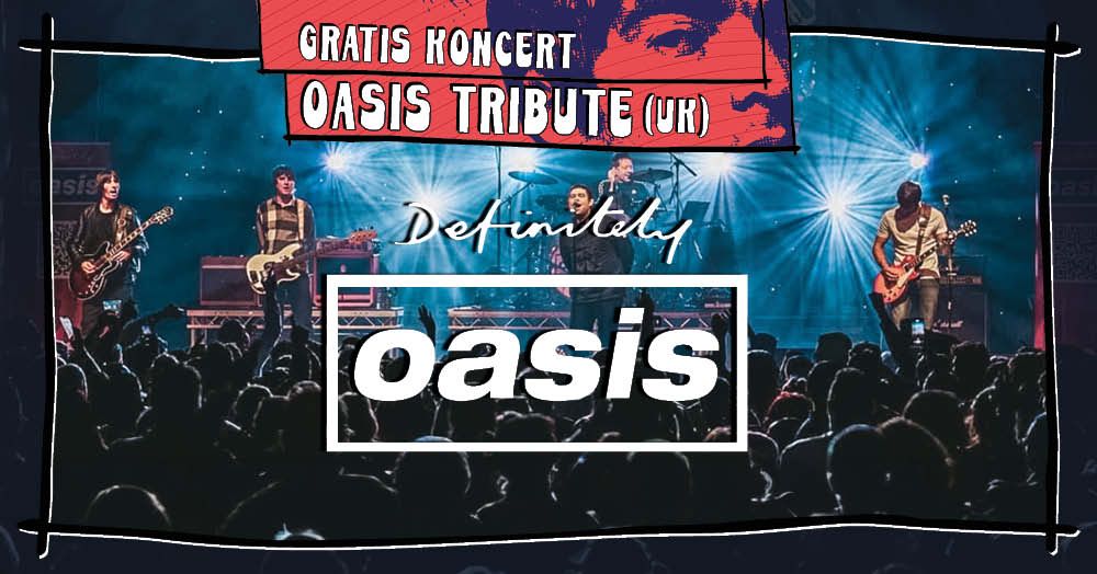 DEFINITELY OASIS (UK) \/\/ Gratis Koncert