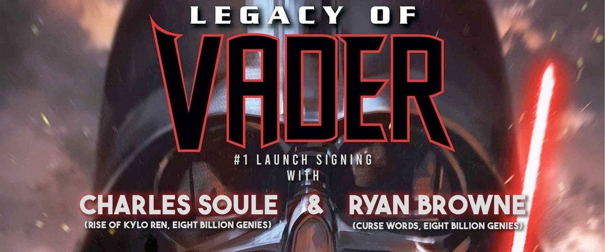 SAT 2\/22\/25: LEGACY OF DARTH VADER\/LUCKY DEVILS #1 Launch Signing w\/CHARLES SOULE & RYAN BROWNE