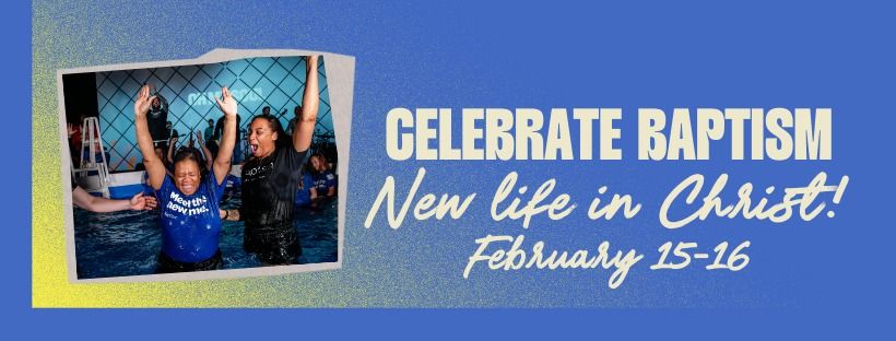 Baptism Weekend | Celebrate New Life! 