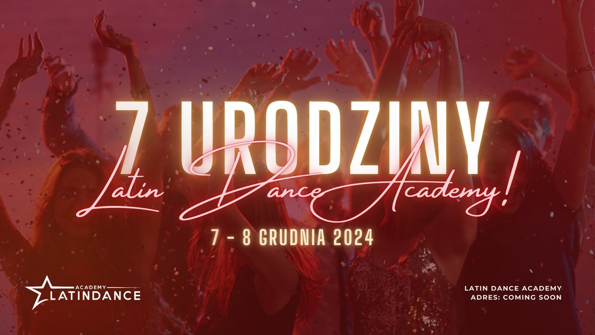 7 Urodziny Latin Dance Academy | 7-8 grudnia 2024 - SAVE THE DATE!