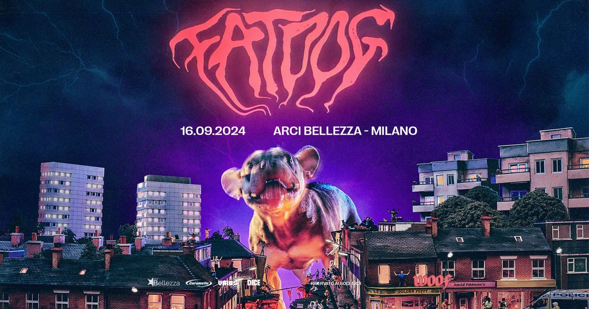 FAT DOG | Milano, Arci Bellezza