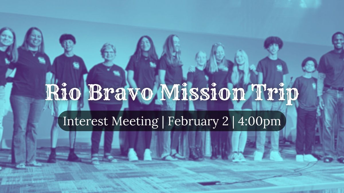 Rio Bravo Mission Trip | Interest Meeting