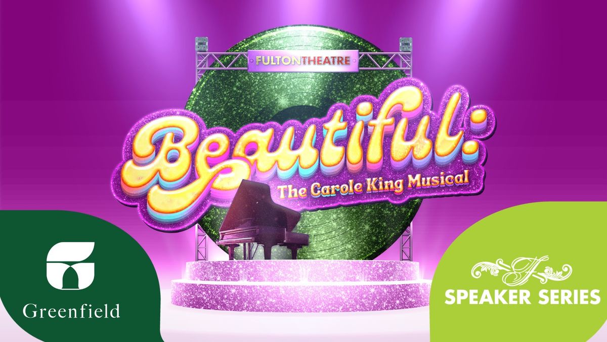 Speaker Series with Fulton Theatre - Beautiful: The Carole King Musical