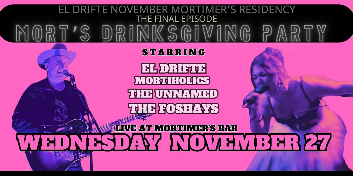 Mort's Drinksgiving Party :: El Drifte (residency finale) | Mortiholics | The Unnamed | The Foshays 