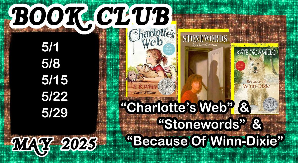 BOOK CLUB With Miss Gali\/\u201cCharlotte\u2019s Web\u201d & \u201cStonewords\u201d & \u201cBecause Of Winn-Dixie\u201d