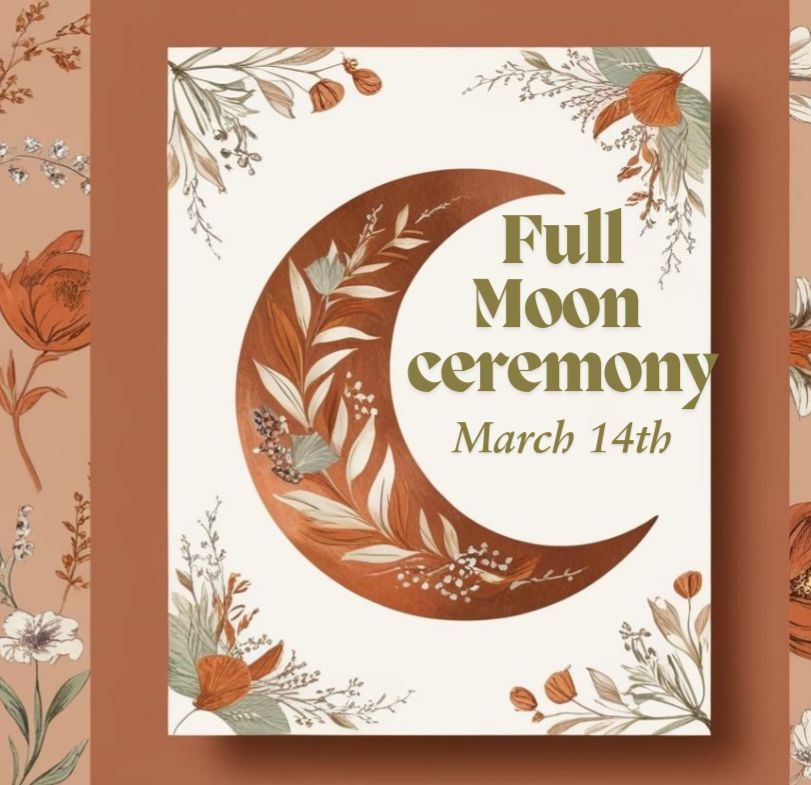 Full Moon Ceremony ~ March                 