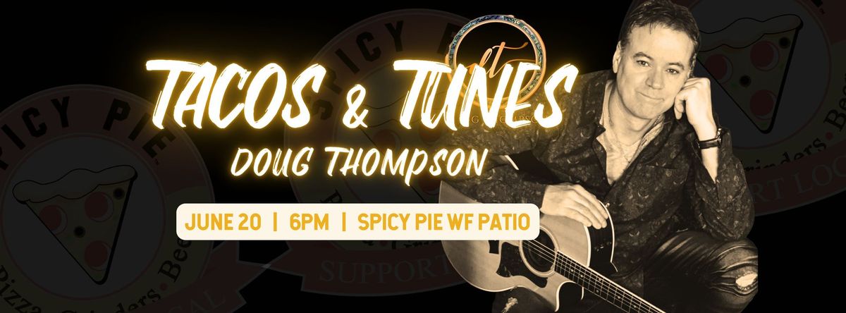 Tacos & Tunes at Spicy Pie WF: Doug Thompson!