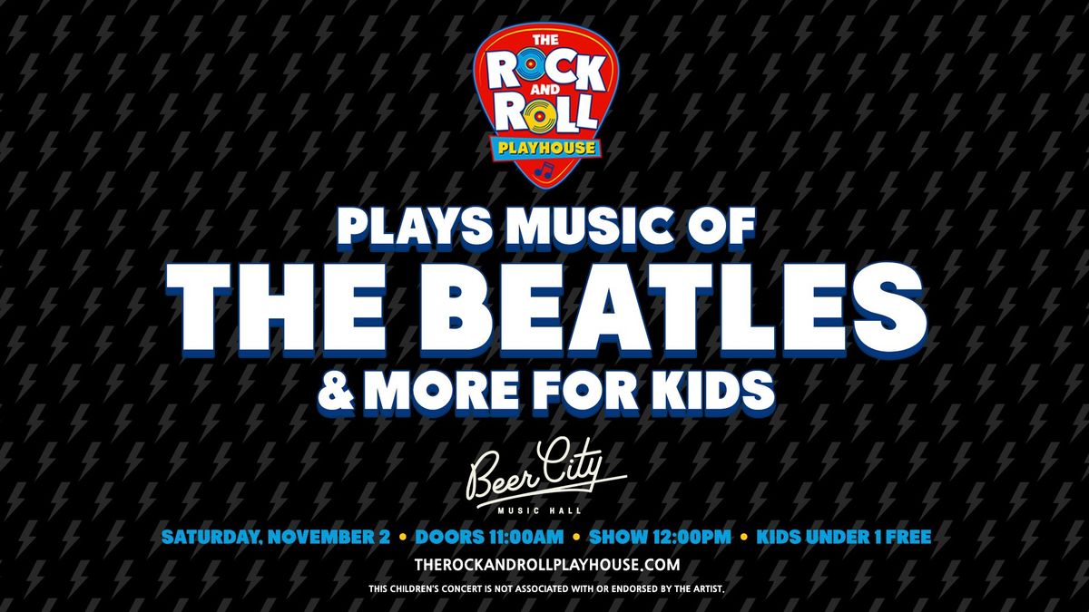 The Rock & Roll Playhouse Plays Music of The Beatles & More