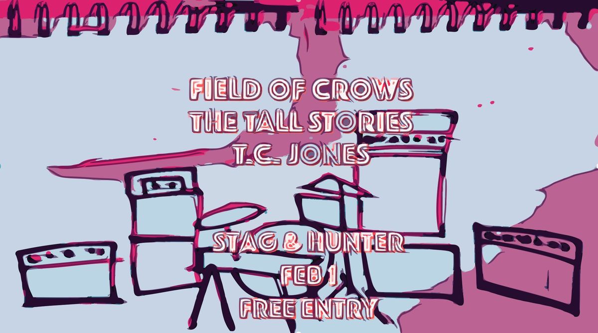 Field of Crows - The Tall Stories - T.C. Jones \/\/ Stag & Hunter, Newcastle - FREE ENTRY!