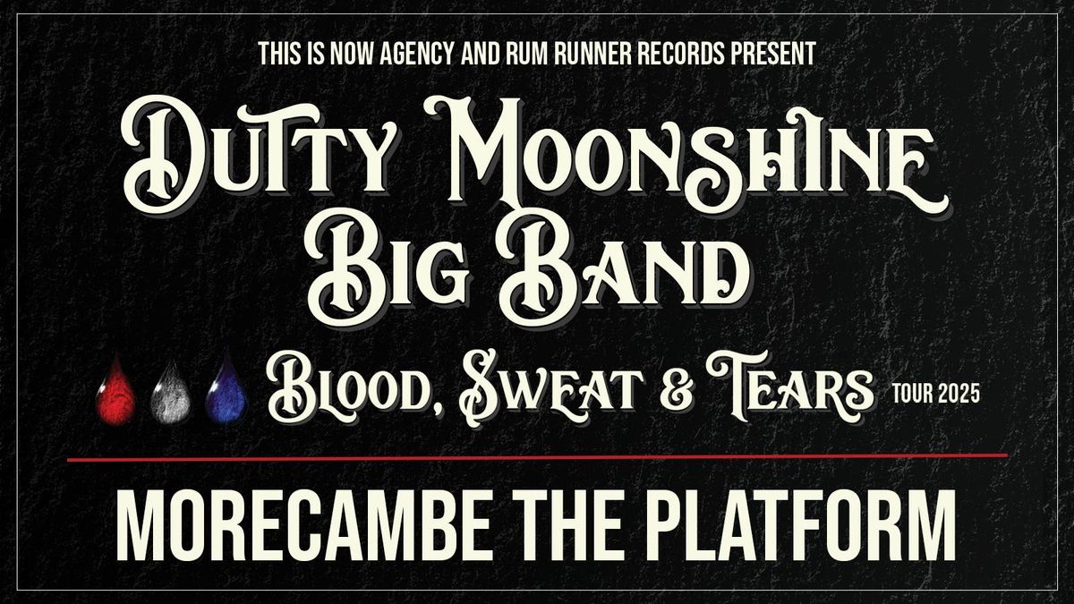 Morecambe - Dutty Moonshine Big Band - Blood, Sweat &amp; Tears Tour