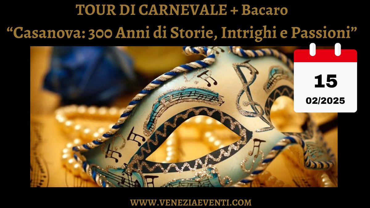 TOUR DI CARNEVALE : \u201cCasanova: 300 Anni di Storie, Intrighi e Passioni\u201d + Bacaro