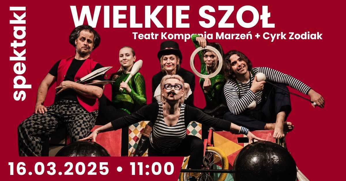 Wielkie szo\u0142 - spektakl [ 5-12 lat ] Teatr Kompania Marze\u0144 + Cyrk Zodiak