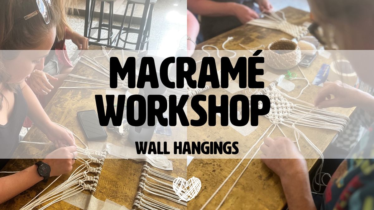 Macrame Workshop - Wall Hangings 